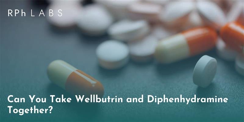 can you take Wellbutrin and diphenhydramine together