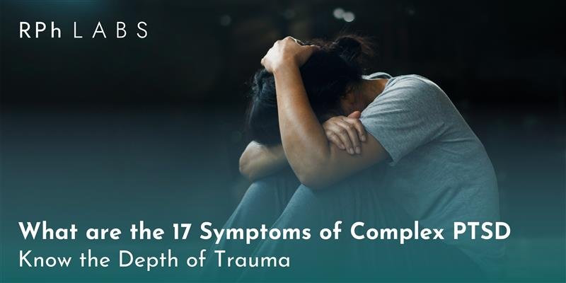 What are the 17 Symptoms of Complex PTSD