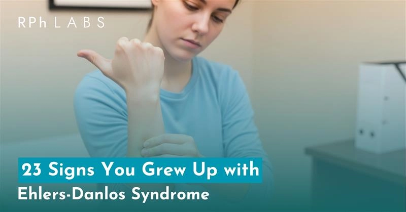 23 Signs You Grew Up with Ehlers-Danlos Syndrome